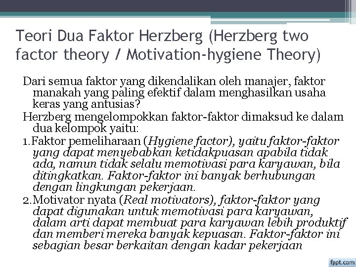 Teori Dua Faktor Herzberg (Herzberg two factor theory / Motivation-hygiene Theory) Dari semua faktor