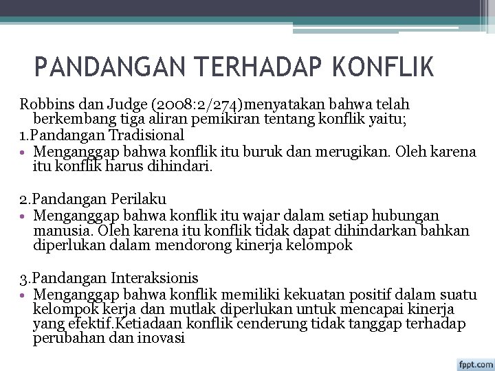 PANDANGAN TERHADAP KONFLIK Robbins dan Judge (2008: 2/274)menyatakan bahwa telah berkembang tiga aliran pemikiran