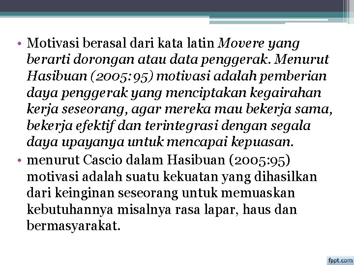  • Motivasi berasal dari kata latin Movere yang berarti dorongan atau data penggerak.