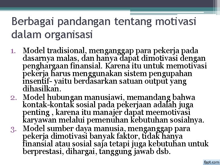 Berbagai pandangan tentang motivasi dalam organisasi 1. Model tradisional, menganggap para pekerja pada dasarnya