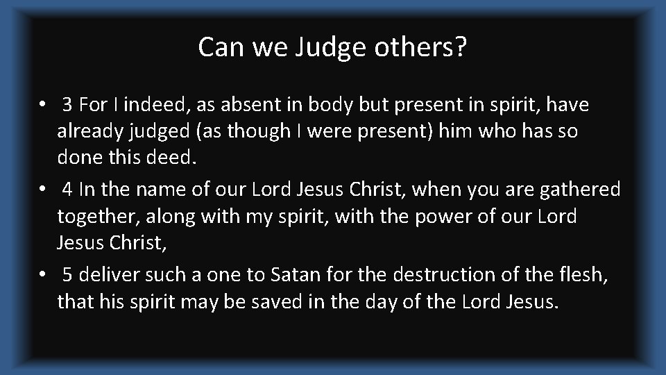 Can we Judge others? • 3 For I indeed, as absent in body but
