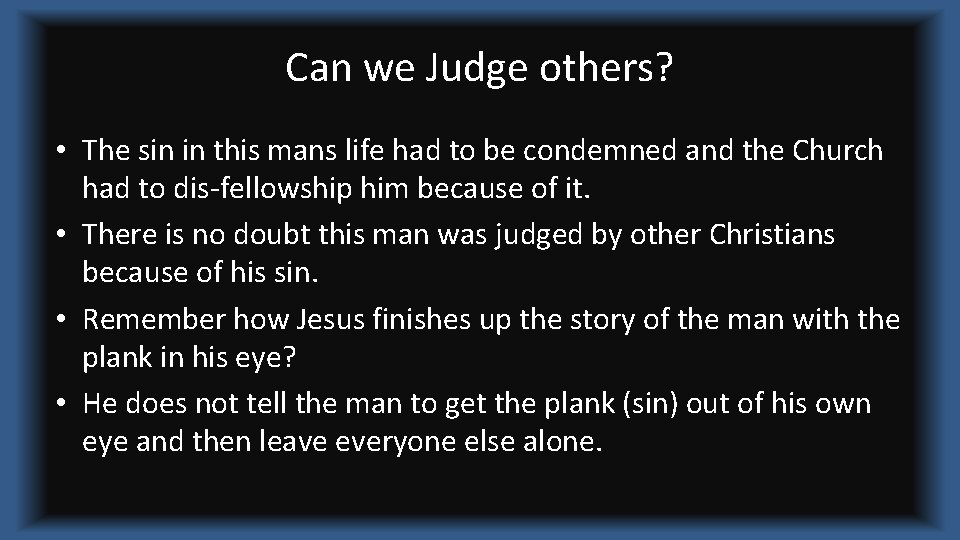 Can we Judge others? • The sin in this mans life had to be
