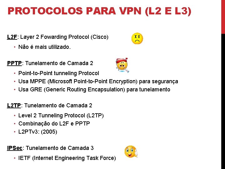 PROTOCOLOS PARA VPN (L 2 E L 3) L 2 F: Layer 2 Fowarding