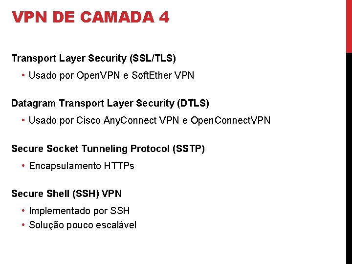 VPN DE CAMADA 4 Transport Layer Security (SSL/TLS) • Usado por Open. VPN e