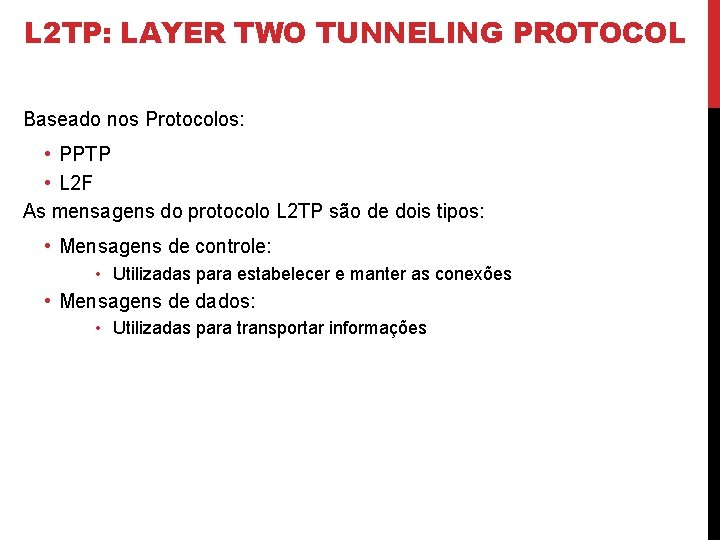 L 2 TP: LAYER TWO TUNNELING PROTOCOL Baseado nos Protocolos: • PPTP • L