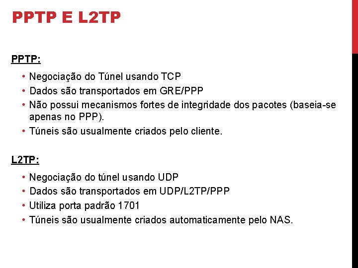 PPTP E L 2 TP PPTP: • Negociação do Túnel usando TCP • Dados