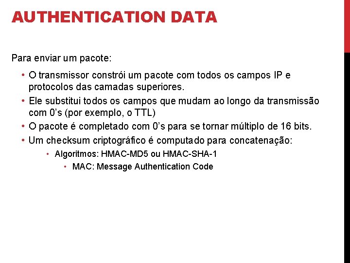 AUTHENTICATION DATA Para enviar um pacote: • O transmissor constrói um pacote com todos