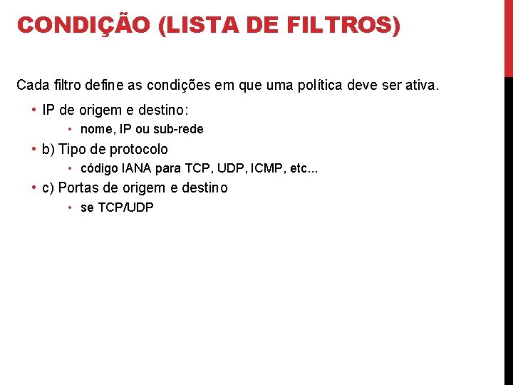 CONDIÇÃO (LISTA DE FILTROS) Cada filtro define as condições em que uma política deve