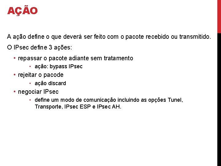 AÇÃO A ação define o que deverá ser feito com o pacote recebido ou