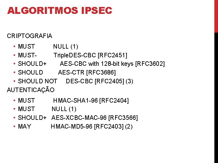 ALGORITMOS IPSEC CRIPTOGRAFIA • MUST NULL (1) • MUSTTriple. DES-CBC [RFC 2451] • SHOULD+