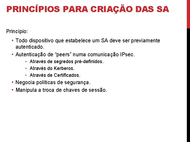 PRINCÍPIOS PARA CRIAÇÃO DAS SA Princípio: • Todo dispositivo que estabelece um SA deve