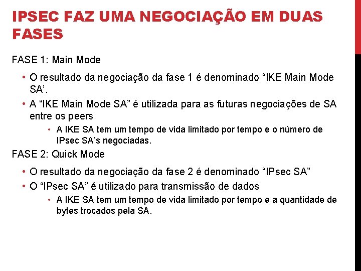 IPSEC FAZ UMA NEGOCIAÇÃO EM DUAS FASE 1: Main Mode • O resultado da