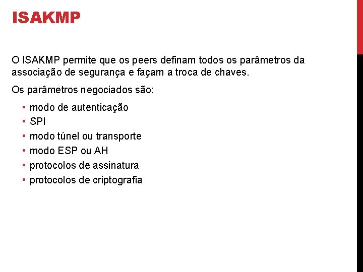 ISAKMP O ISAKMP permite que os peers definam todos os parâmetros da associação de