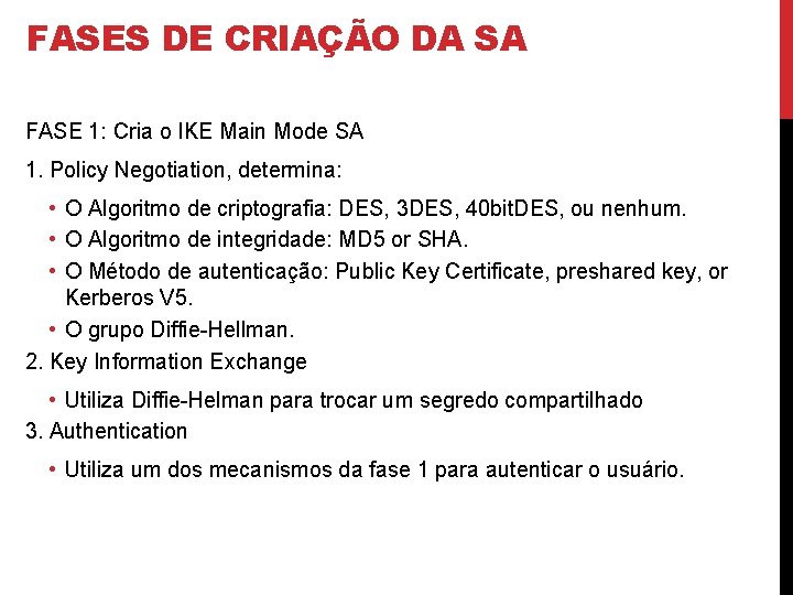 FASES DE CRIAÇÃO DA SA FASE 1: Cria o IKE Main Mode SA 1.