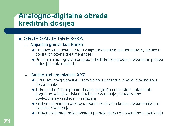 Analogno-digitalna obrada kreditnih dosijea l GRUPISANJE GREŠAKA: – Najčešće greške kod Banke: Pri pakovanju