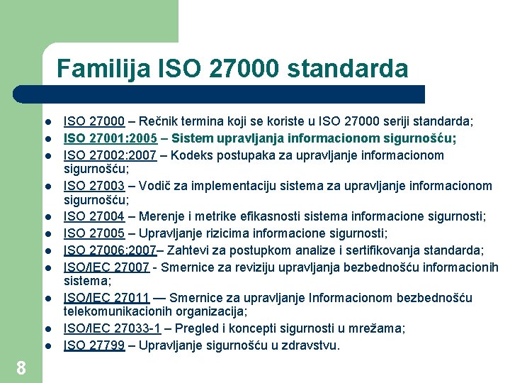 Familija ISO 27000 standarda l l l 8 ISO 27000 – Rečnik termina koji