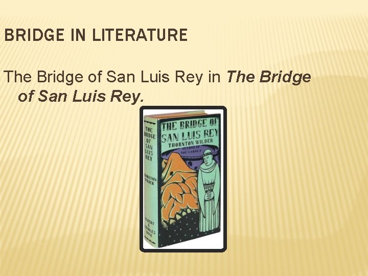 BRIDGE IN LITERATURE The Bridge of San Luis Rey in The Bridge of San