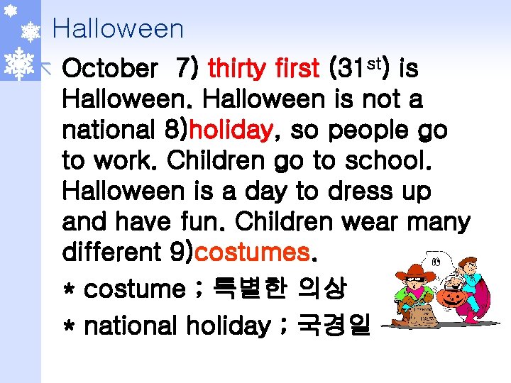 Halloween ã October 7) thirty first (31 st) is Halloween is not a national