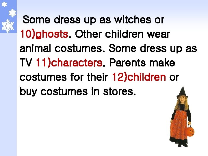 ã Some dress up as witches or 10)ghosts. Other children wear animal costumes. Some