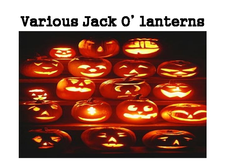 Various Jack O’ lanterns 