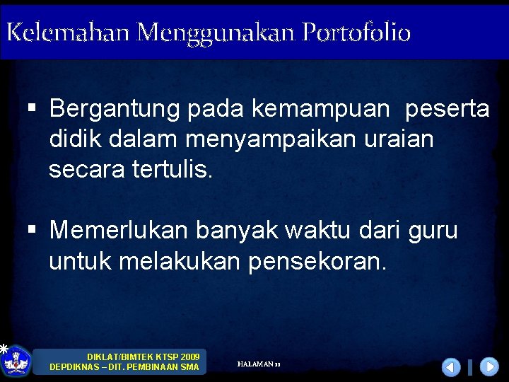 Kelemahan Menggunakan Portofolio § Bergantung pada kemampuan peserta didik dalam menyampaikan uraian secara tertulis.