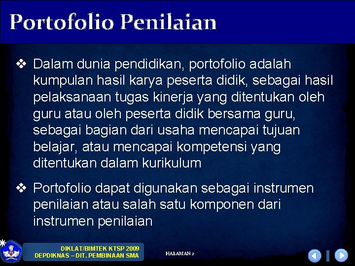 Portofolio Penilaian v Dalam dunia pendidikan, portofolio adalah kumpulan hasil karya peserta didik, sebagai