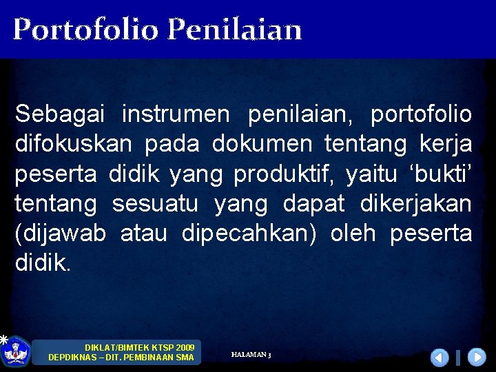 Portofolio Penilaian Sebagai instrumen penilaian, portofolio difokuskan pada dokumen tentang kerja peserta didik yang