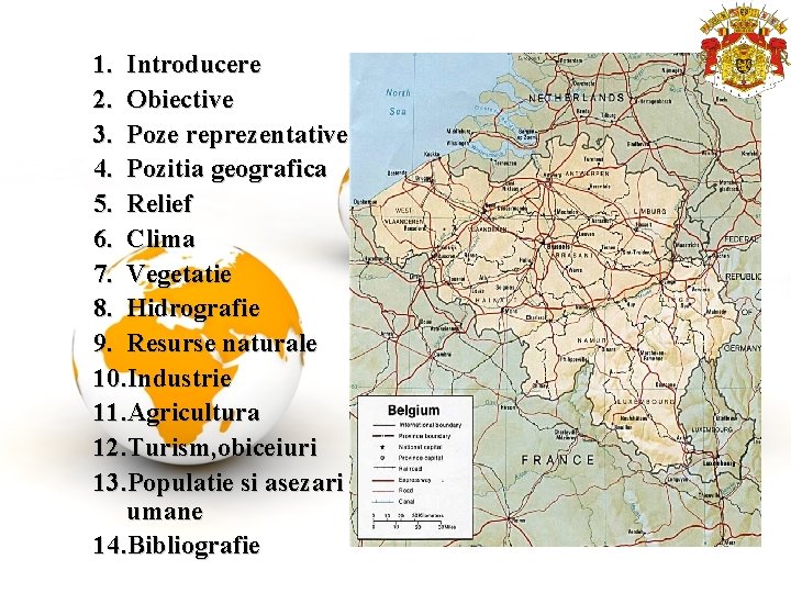 1. Introducere 2. Obiective 3. Poze reprezentative 4. Pozitia geografica 5. Relief 6. Clima