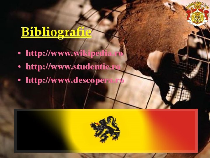 Bibliografie • http: //www. wikipedia. ro • http: //www. studentie. ro • http: //www.