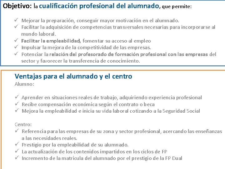 Objetivo: la cualificación profesional del alumnado, que permite: ü Mejorar la preparación, conseguir mayor