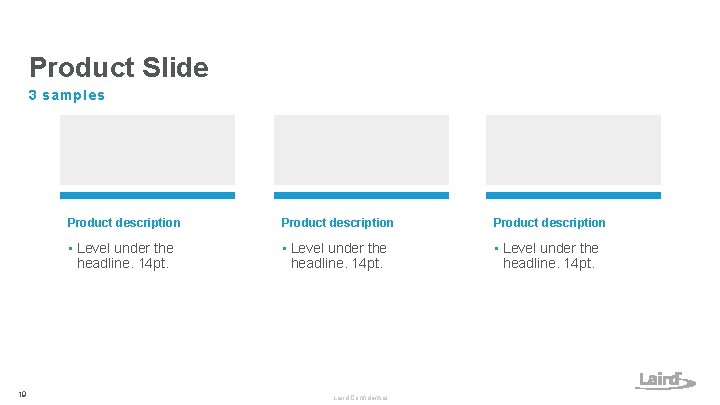 Product Slide 3 samples 19 Product description • Level under the headline. 14 pt. Product Slide 3 samples 19 Product description • Level under the headline. 14 pt.