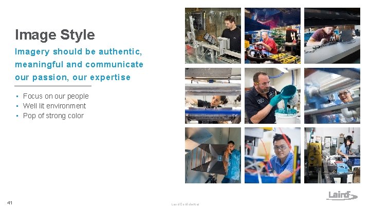 Image Style Imagery should be authentic, meaningful and communicate our passion, our expertise • Image Style Imagery should be authentic, meaningful and communicate our passion, our expertise •