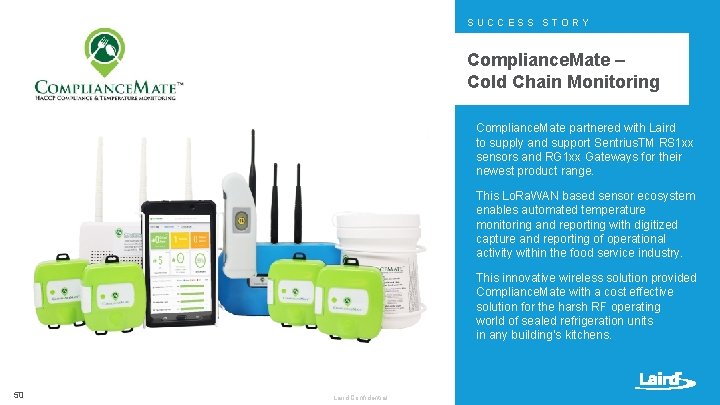 SUCCESS STORY Compliance. Mate – Cold Chain Monitoring Compliance. Mate partnered with Laird to SUCCESS STORY Compliance. Mate – Cold Chain Monitoring Compliance. Mate partnered with Laird to