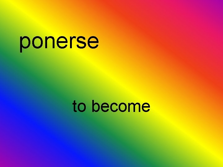 ponerse to become 