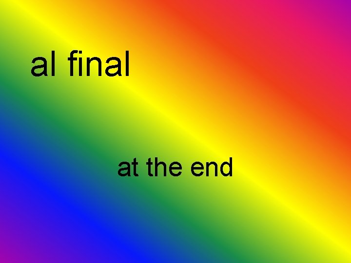 al final at the end 