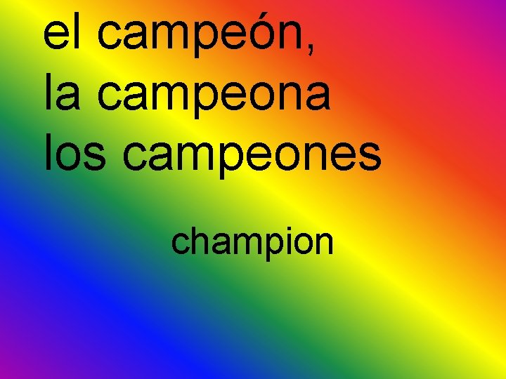 el campeón, la campeona los campeones champion 