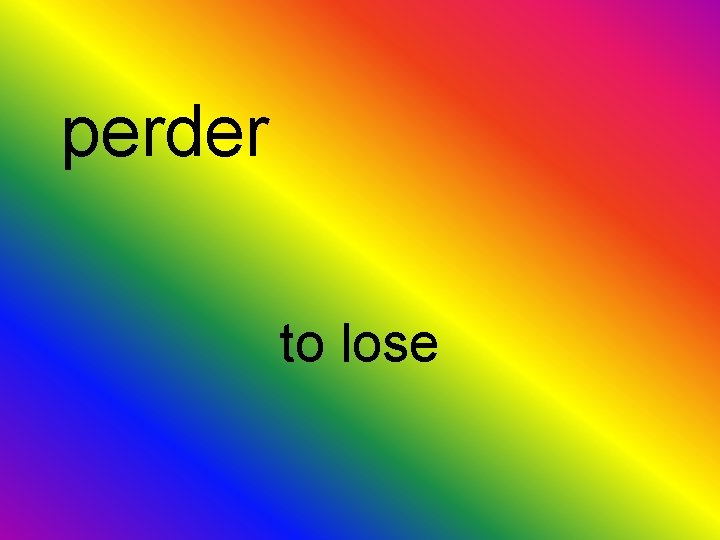 perder to lose 