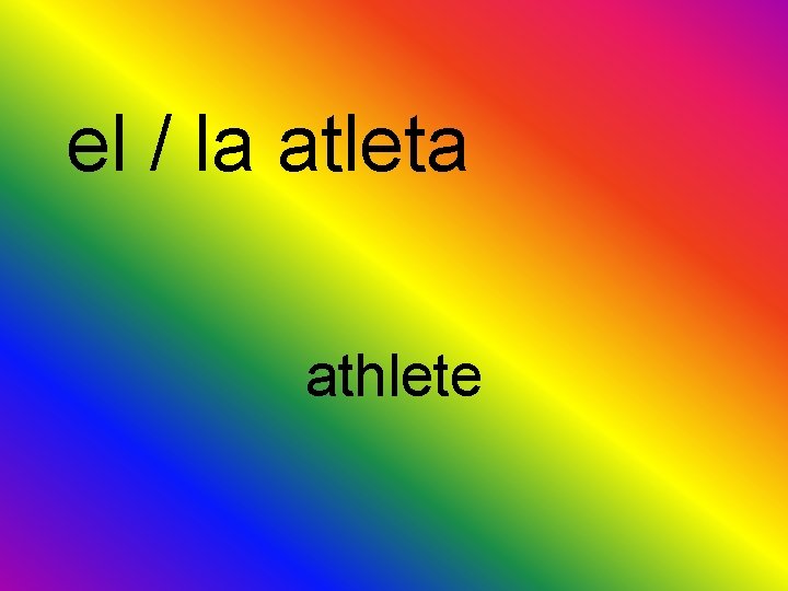 el / la atleta athlete 