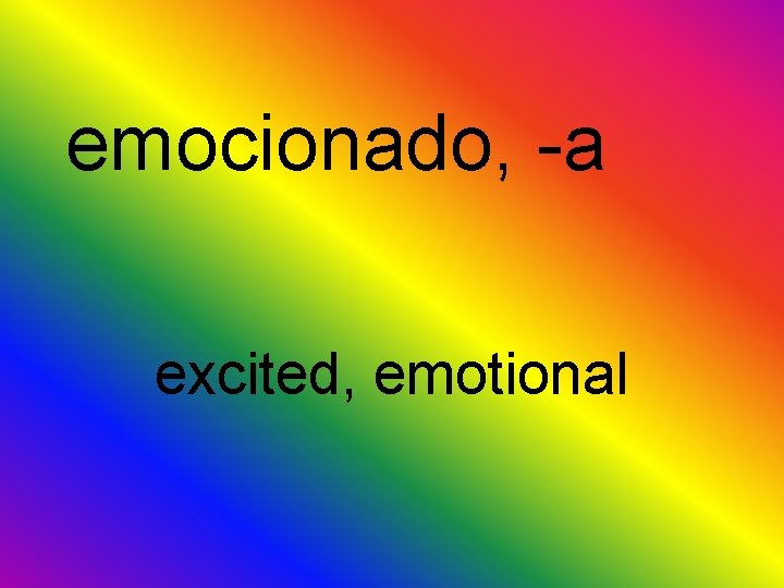 emocionado, -a excited, emotional 