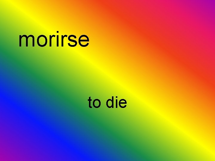 morirse to die 