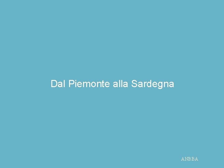 Dal Piemonte alla Sardegna ANBBA 