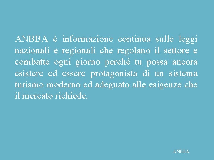 ANBBA è informazione continua sulle leggi nazionali e regionali che regolano il settore e