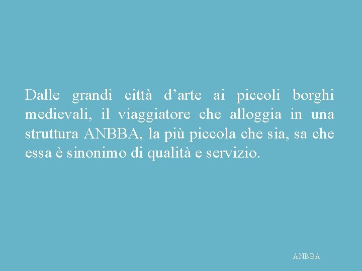 Dalle grandi città d’arte ai piccoli borghi medievali, il viaggiatore che alloggia in una