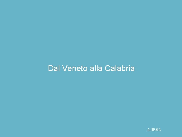 Dal Veneto alla Calabria ANBBA 