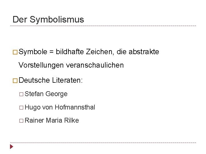 Der Symbolismus � Symbole = bildhafte Zeichen, die abstrakte Vorstellungen veranschaulichen � Deutsche �