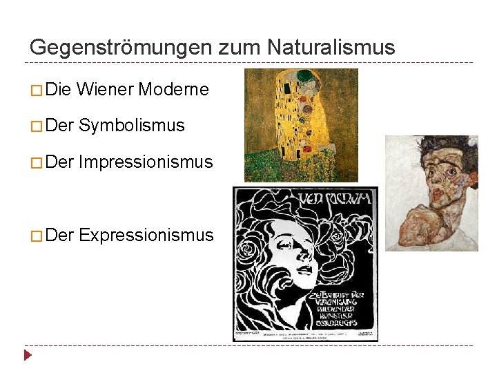 Gegenströmungen zum Naturalismus � Die Wiener Moderne � Der Symbolismus � Der Impressionismus �