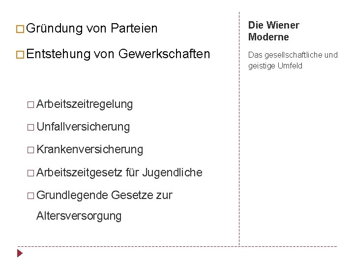 � Gründung von Parteien � Entstehung von Gewerkschaften � Arbeitszeitregelung � Unfallversicherung � Krankenversicherung