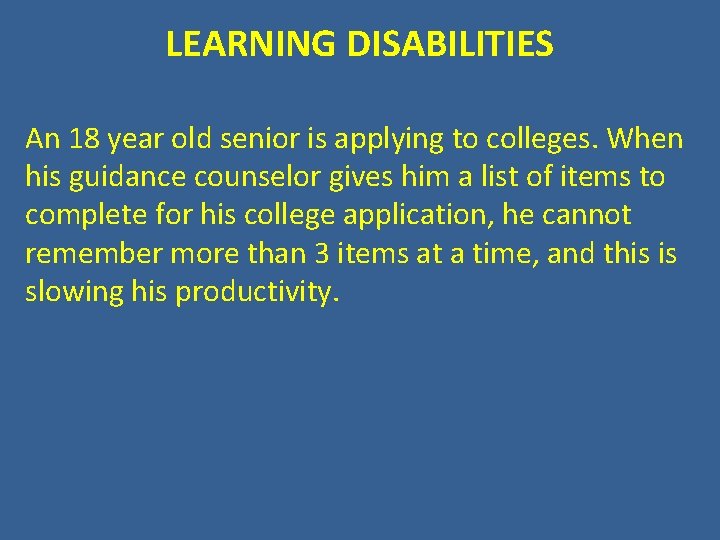 LEARNING DISABILITIES An 18 year old senior is applying to colleges. When his guidance