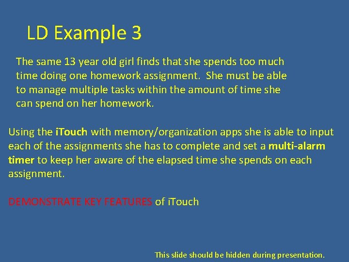 LD Example 3 The same 13 year old girl finds that she spends too