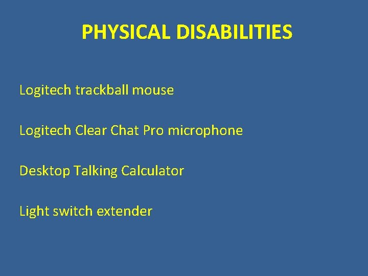 PHYSICAL DISABILITIES Logitech trackball mouse Logitech Clear Chat Pro microphone Desktop Talking Calculator Light